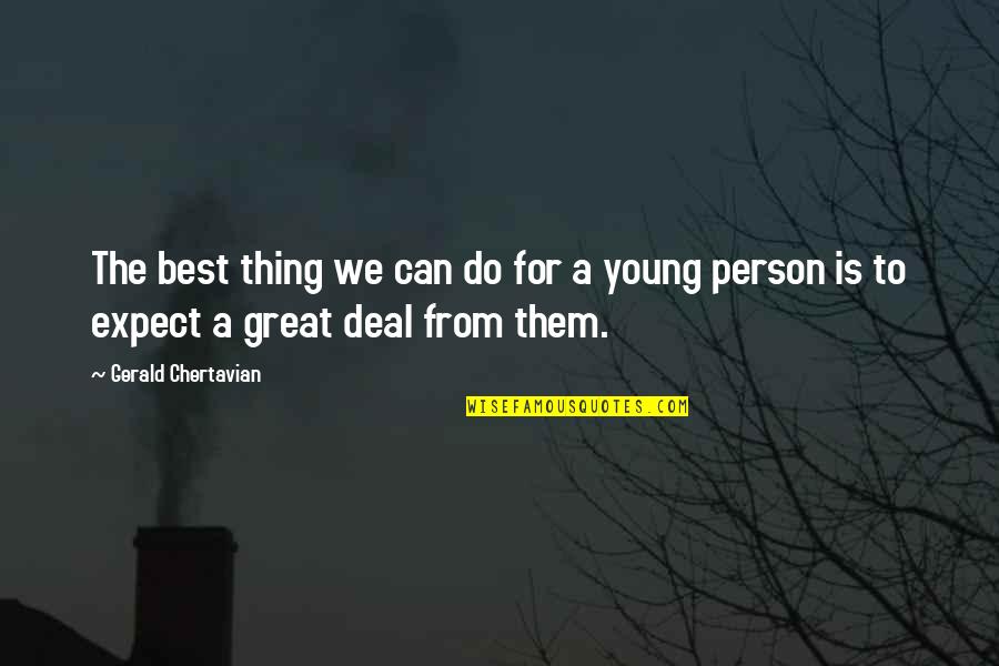 The Best Thing To Do Quotes By Gerald Chertavian: The best thing we can do for a