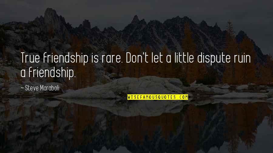 The Best True Friendship Quotes By Steve Maraboli: True friendship is rare. Don't let a little