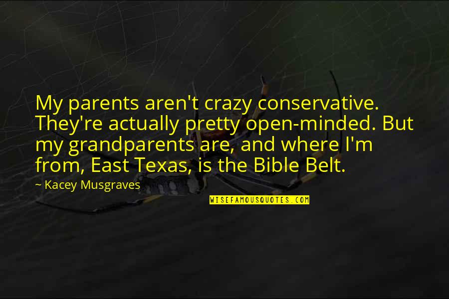 The Bible From The Bible Quotes By Kacey Musgraves: My parents aren't crazy conservative. They're actually pretty