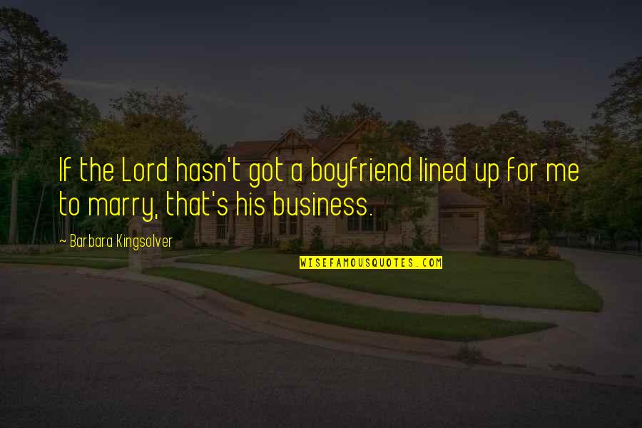 The Bible Funny Quotes By Barbara Kingsolver: If the Lord hasn't got a boyfriend lined