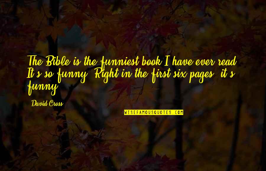 The Bible Funny Quotes By David Cross: The Bible is the funniest book I have