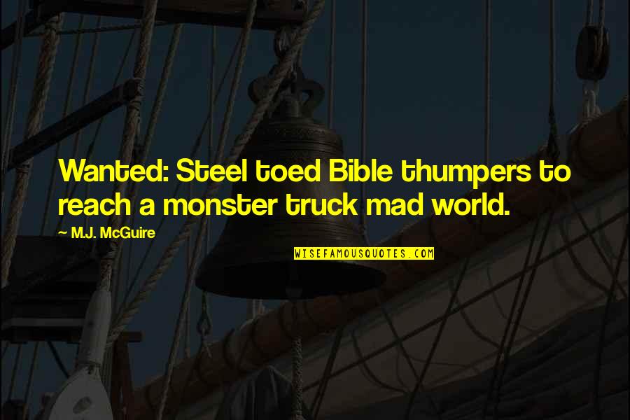 The Bible Funny Quotes By M.J. McGuire: Wanted: Steel toed Bible thumpers to reach a