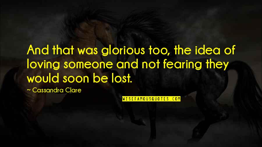 The Bible Spurgeon Quotes By Cassandra Clare: And that was glorious too, the idea of