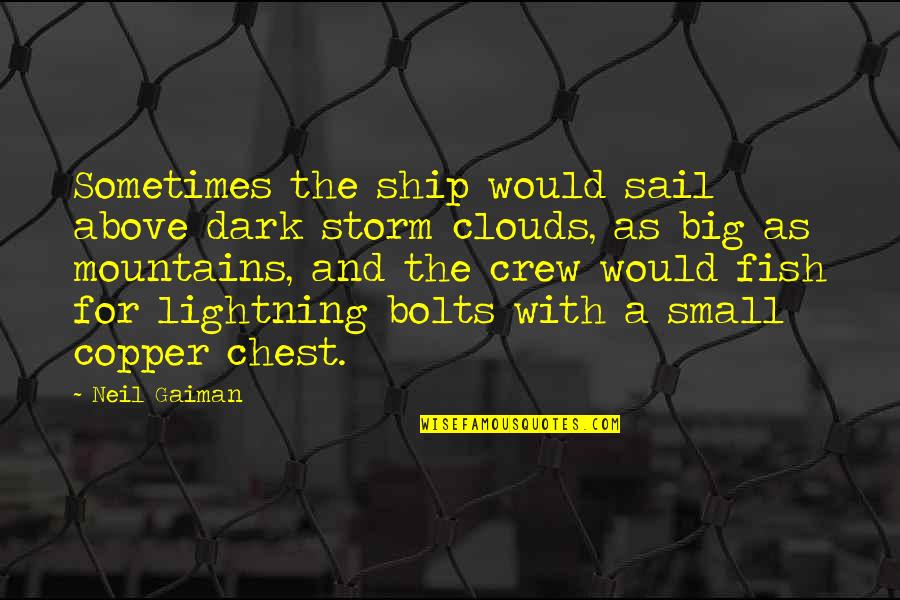 The Big Fish Quotes By Neil Gaiman: Sometimes the ship would sail above dark storm