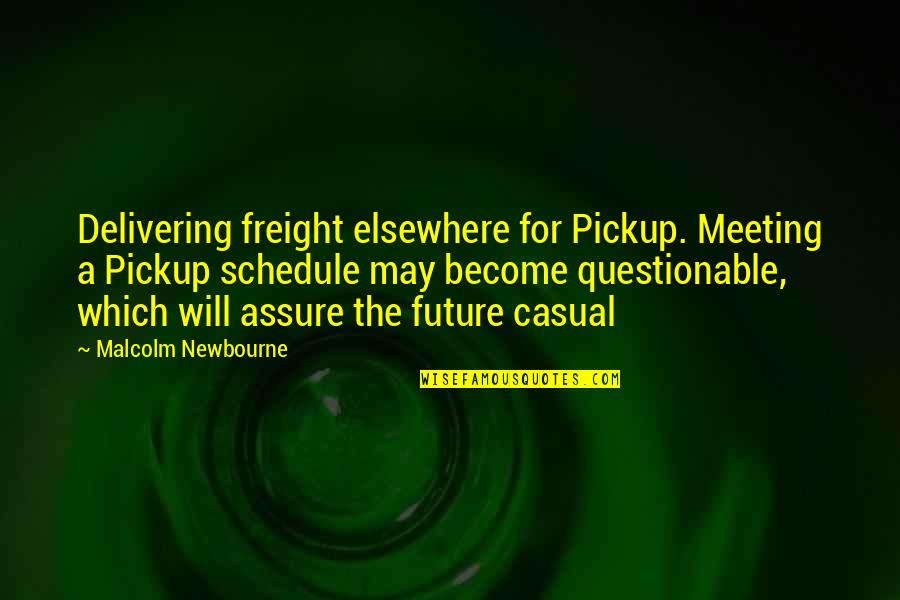 The Biggest Hypocrites Quotes By Malcolm Newbourne: Delivering freight elsewhere for Pickup. Meeting a Pickup