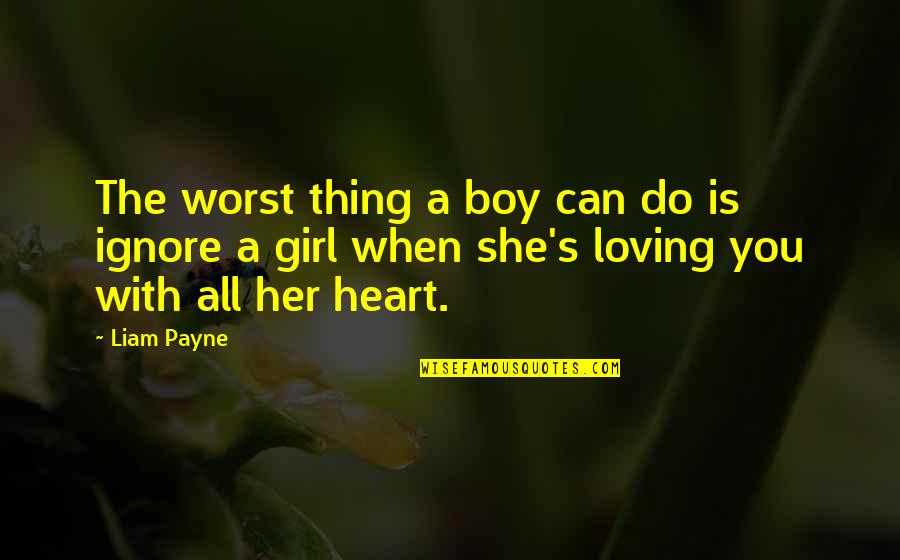 The Boy You Love Quotes By Liam Payne: The worst thing a boy can do is