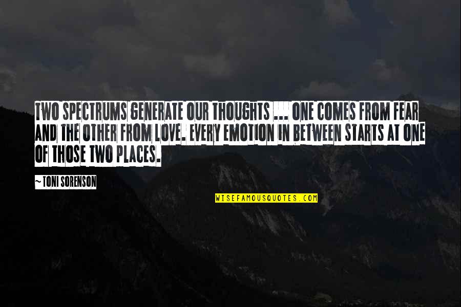 The Brain And Love Quotes By Toni Sorenson: Two spectrums generate our thoughts ... one comes