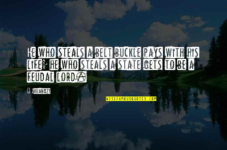 The Buckle Quotes By Zhuangzi: He who steals a belt buckle pays with