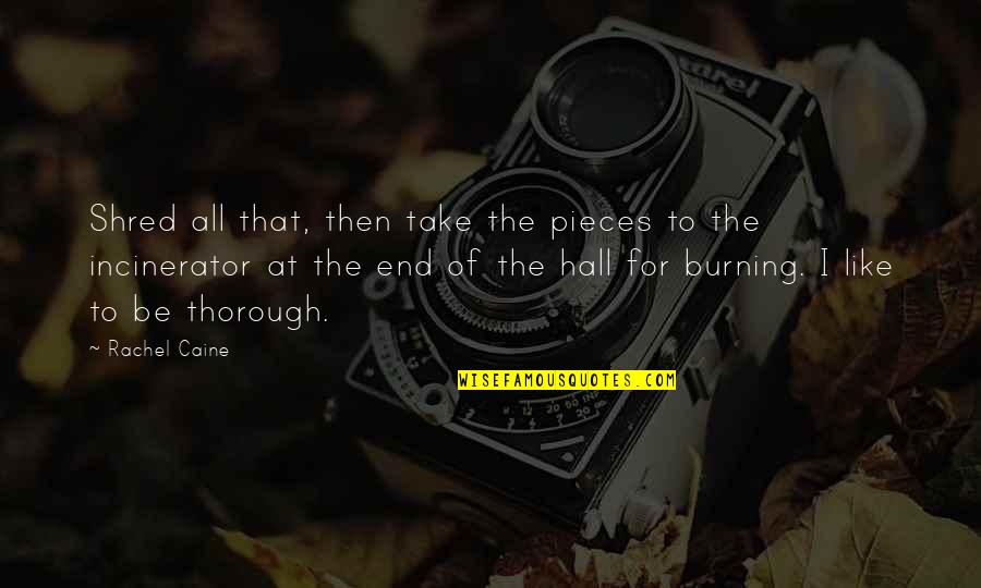 The Burning Quotes By Rachel Caine: Shred all that, then take the pieces to