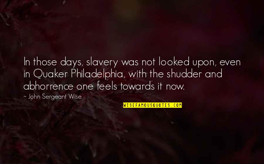 The Burning Tide Quotes By John Sergeant Wise: In those days, slavery was not looked upon,