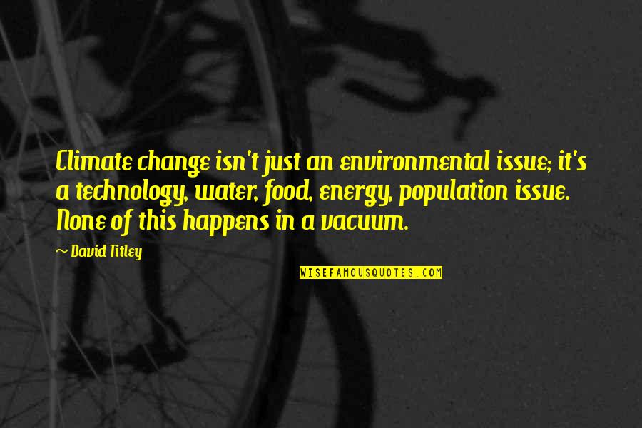 The Change Of Technology Quotes By David Titley: Climate change isn't just an environmental issue; it's