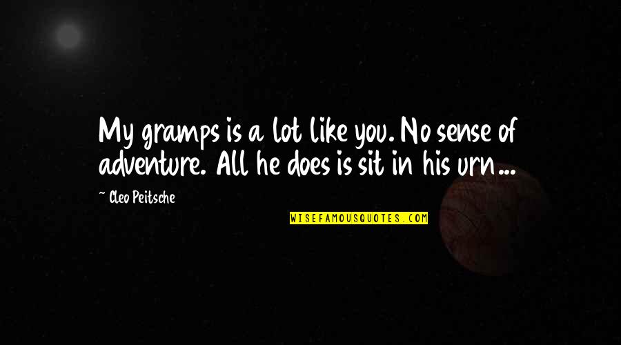 The City Of Oxford Quotes By Cleo Peitsche: My gramps is a lot like you. No