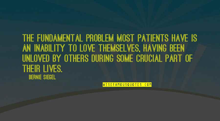 The Clutters Quotes By Bernie Siegel: The fundamental problem most patients have is an