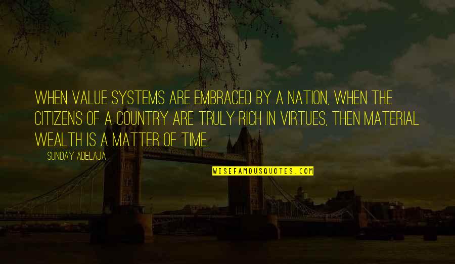 The Country Quotes By Sunday Adelaja: When value systems are embraced by a nation,