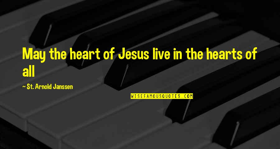 The Crucible Quiz Quotes By St. Arnold Janssen: May the heart of Jesus live in the