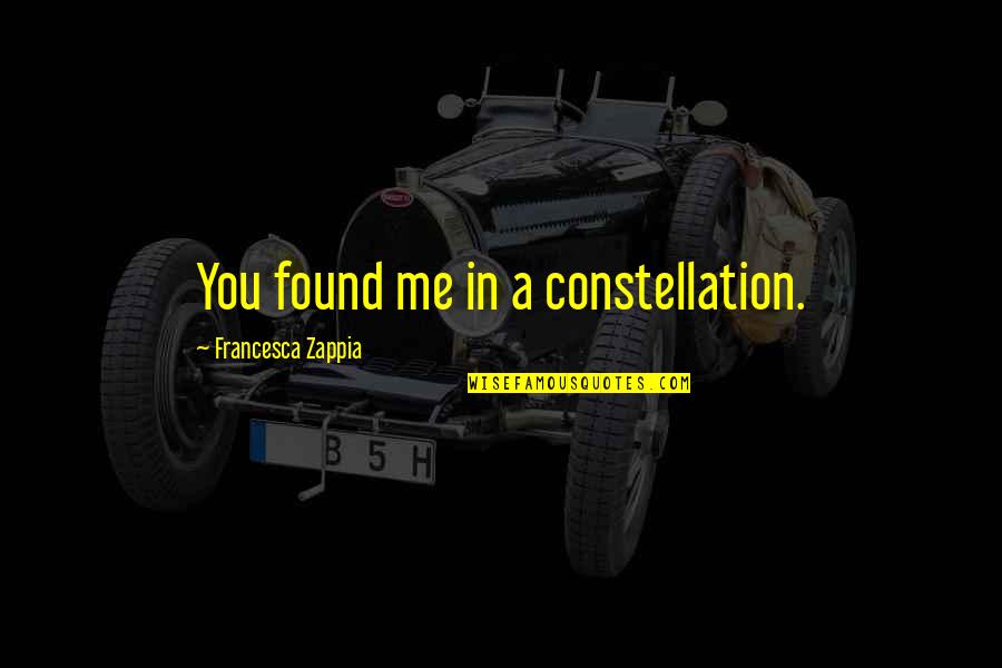 The Dark Half Movie Quotes By Francesca Zappia: You found me in a constellation.