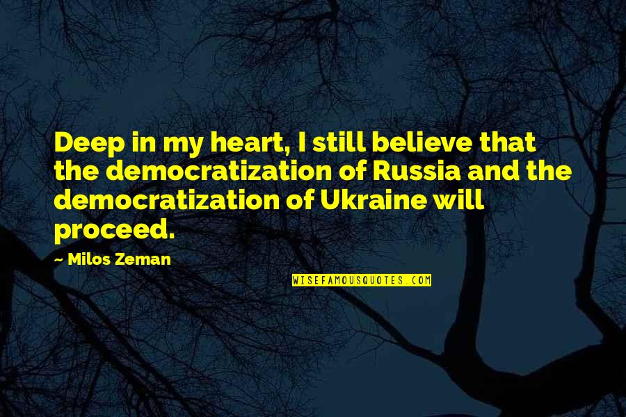 The Deep Quotes By Milos Zeman: Deep in my heart, I still believe that