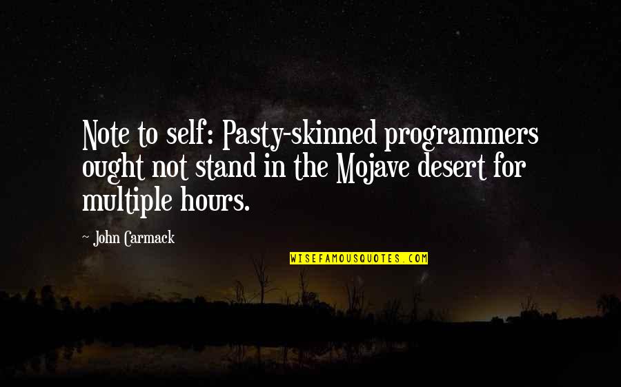 The Desert Quotes By John Carmack: Note to self: Pasty-skinned programmers ought not stand