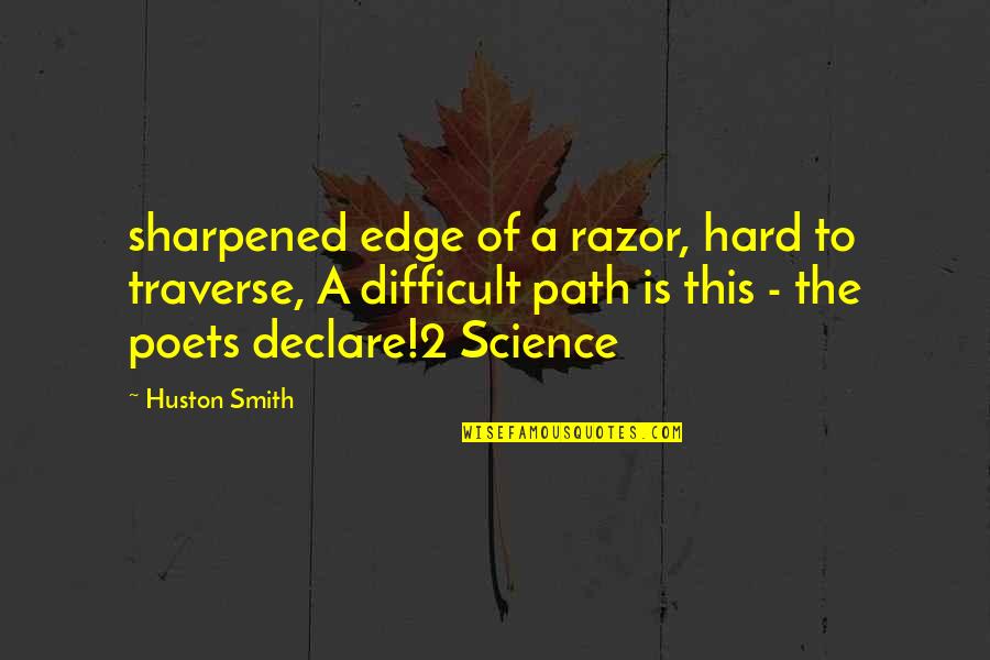 The Difficult Quotes By Huston Smith: sharpened edge of a razor, hard to traverse,