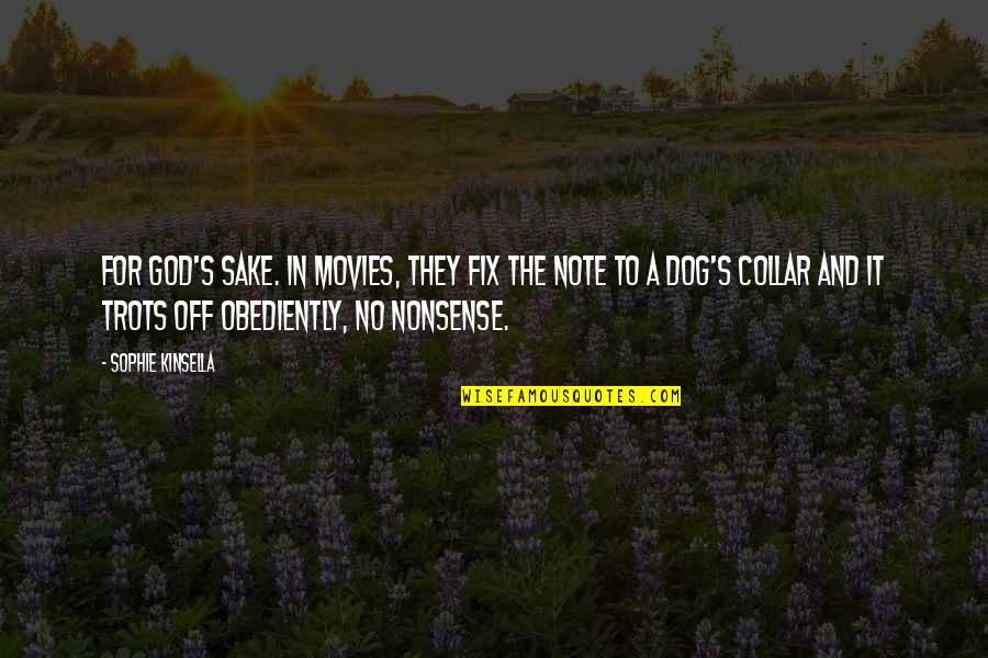 The Dog Quotes By Sophie Kinsella: For God's sake. In movies, they fix the