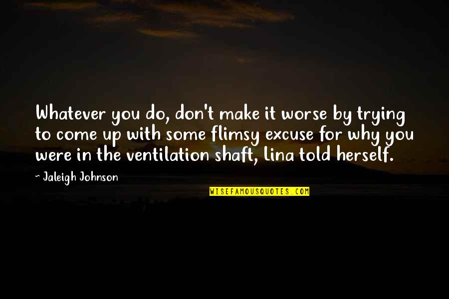 The Don Quotes By Jaleigh Johnson: Whatever you do, don't make it worse by