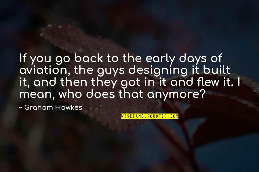 The Early Days Quotes By Graham Hawkes: If you go back to the early days