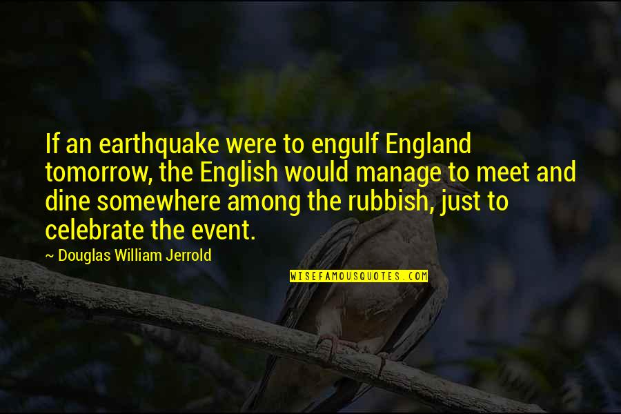 The Earthquake Quotes By Douglas William Jerrold: If an earthquake were to engulf England tomorrow,