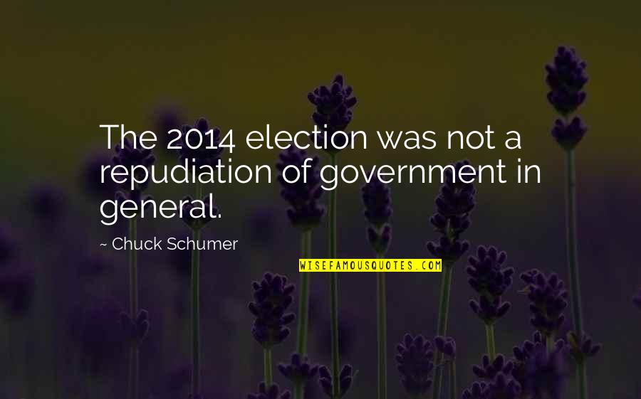 The Election Quotes By Chuck Schumer: The 2014 election was not a repudiation of