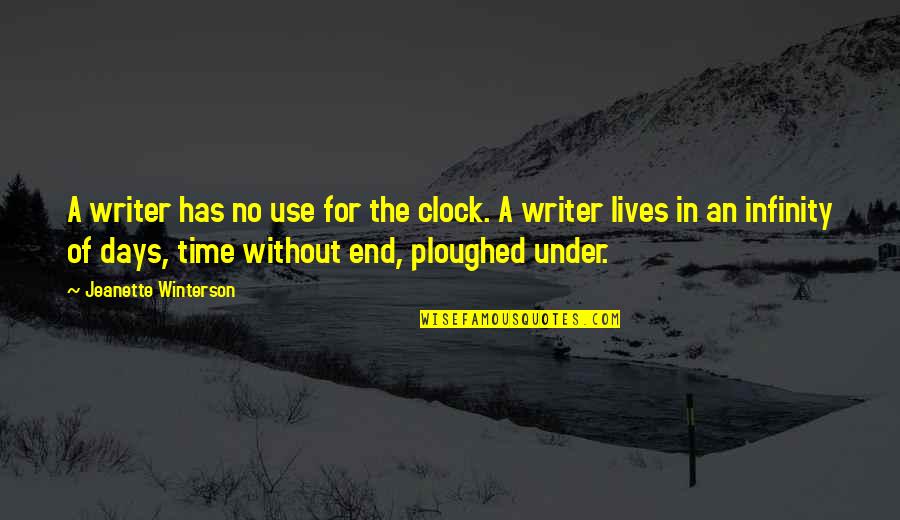 The End Of Days Quotes By Jeanette Winterson: A writer has no use for the clock.