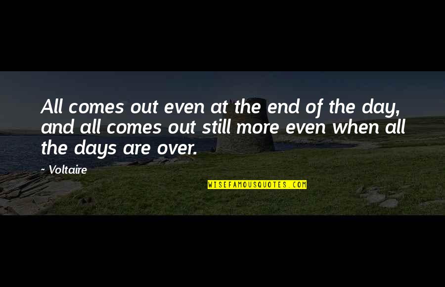 The End Of Days Quotes By Voltaire: All comes out even at the end of