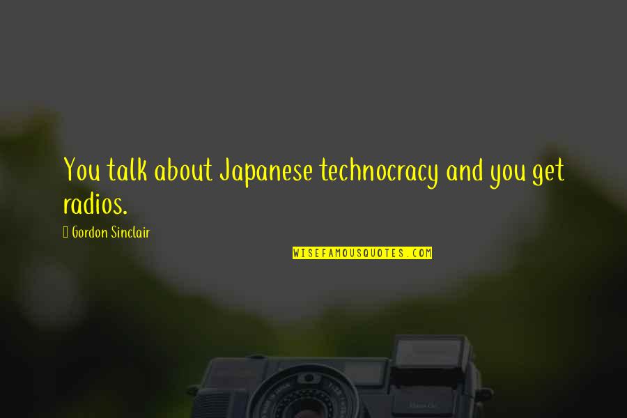 The Fate Of The Tearling Quotes By Gordon Sinclair: You talk about Japanese technocracy and you get