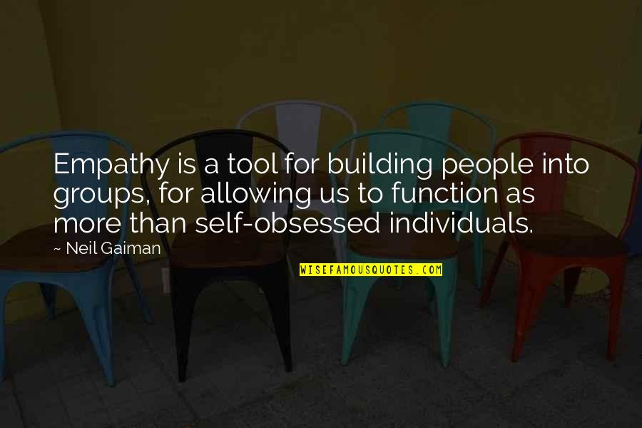 The Fault Dear Brutus Full Quotes By Neil Gaiman: Empathy is a tool for building people into