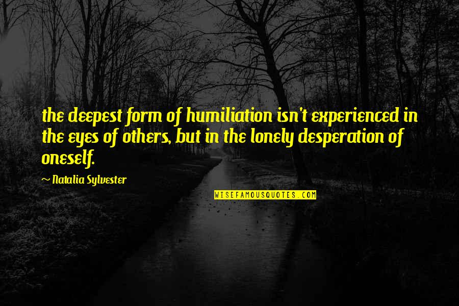 The Fosters Callie And Brandon Quotes By Natalia Sylvester: the deepest form of humiliation isn't experienced in