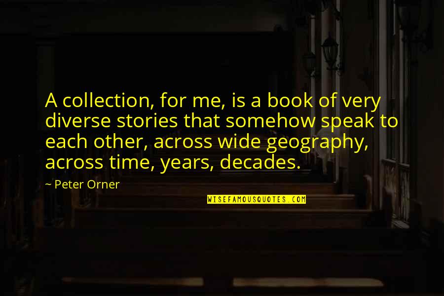 The Geography Of You And Me Quotes By Peter Orner: A collection, for me, is a book of