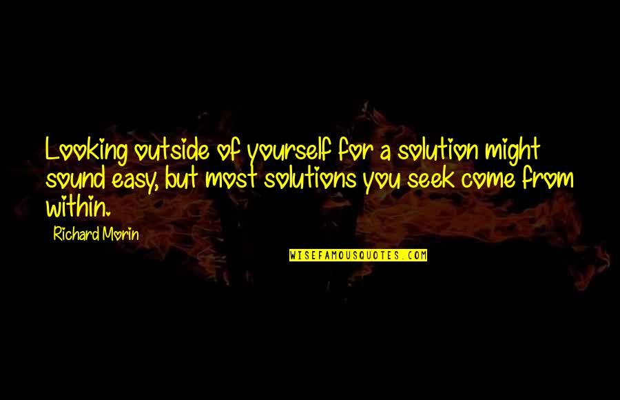 The Girl At Midnight Quotes By Richard Morin: Looking outside of yourself for a solution might