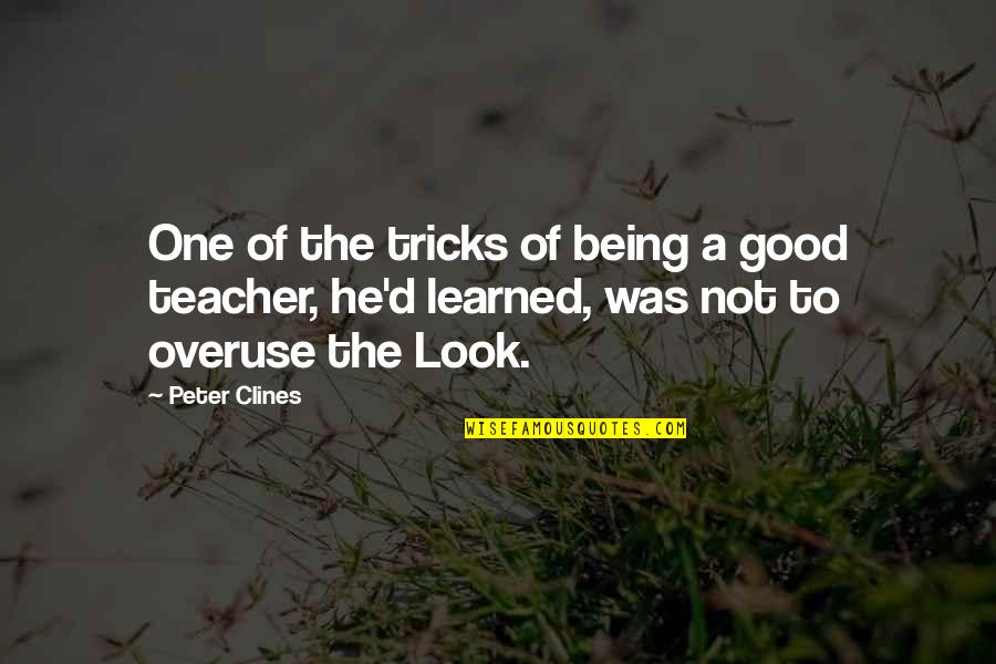 The Good Teacher Quotes By Peter Clines: One of the tricks of being a good