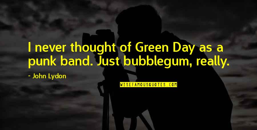 The Green Band Quotes By John Lydon: I never thought of Green Day as a