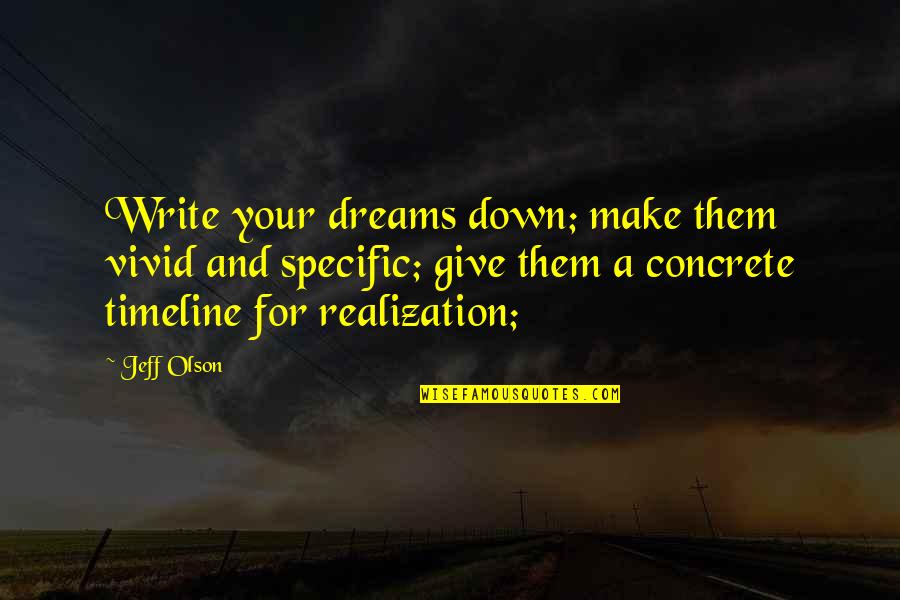 The Group Of Seven Quotes By Jeff Olson: Write your dreams down; make them vivid and