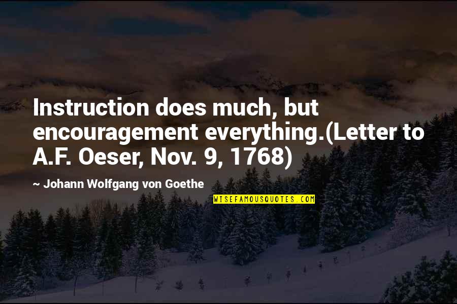 The Guide Rk Narayan Quotes By Johann Wolfgang Von Goethe: Instruction does much, but encouragement everything.(Letter to A.F.