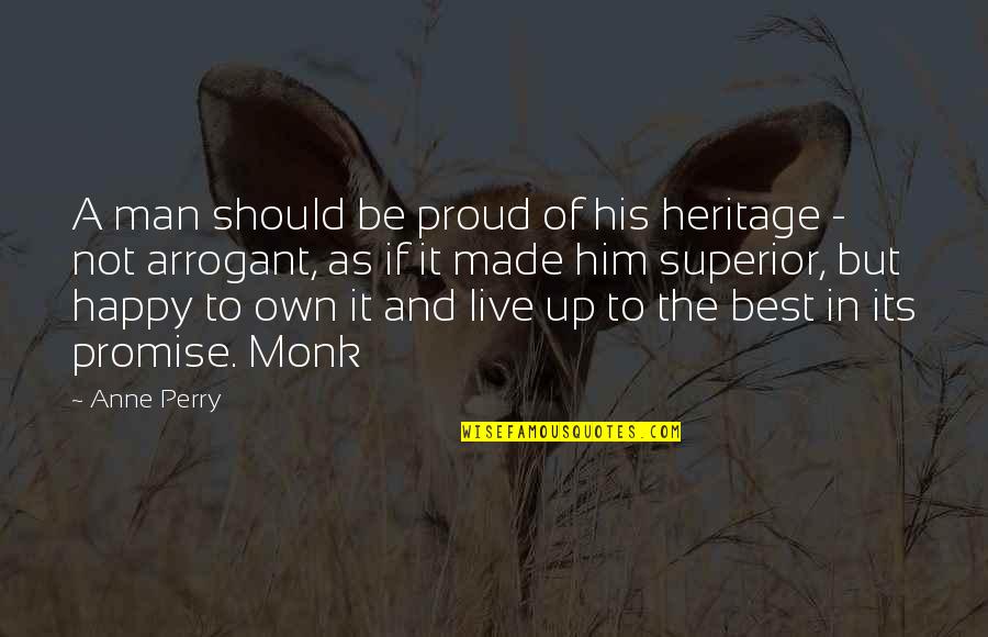 The Happy Quotes By Anne Perry: A man should be proud of his heritage
