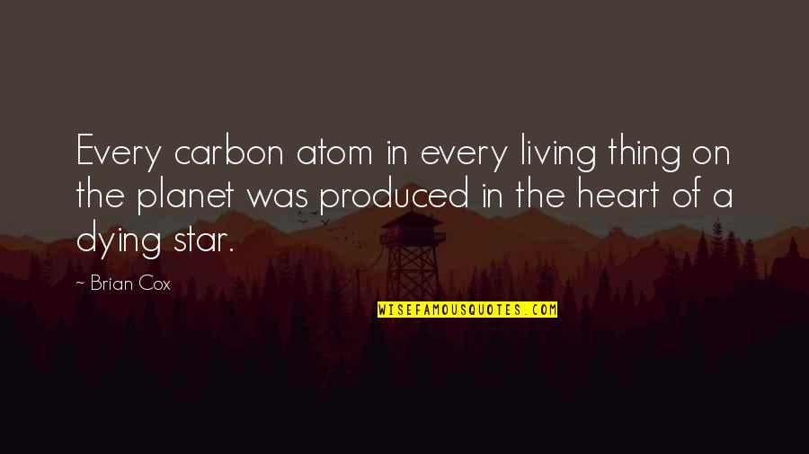 The Heart Of A Star Quotes By Brian Cox: Every carbon atom in every living thing on