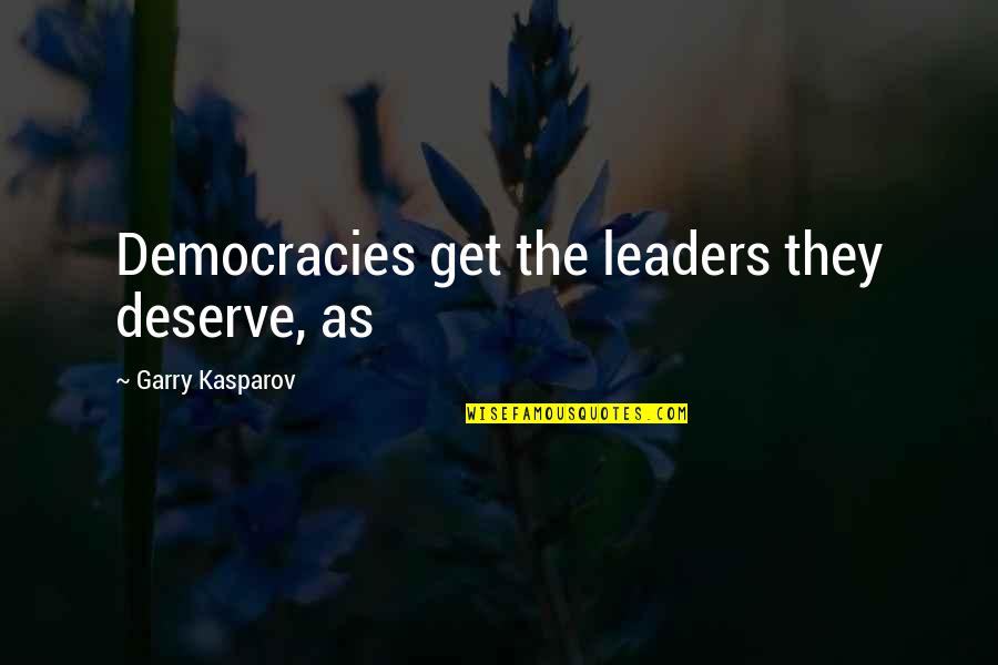 The Help Book Skeeter Quotes By Garry Kasparov: Democracies get the leaders they deserve, as