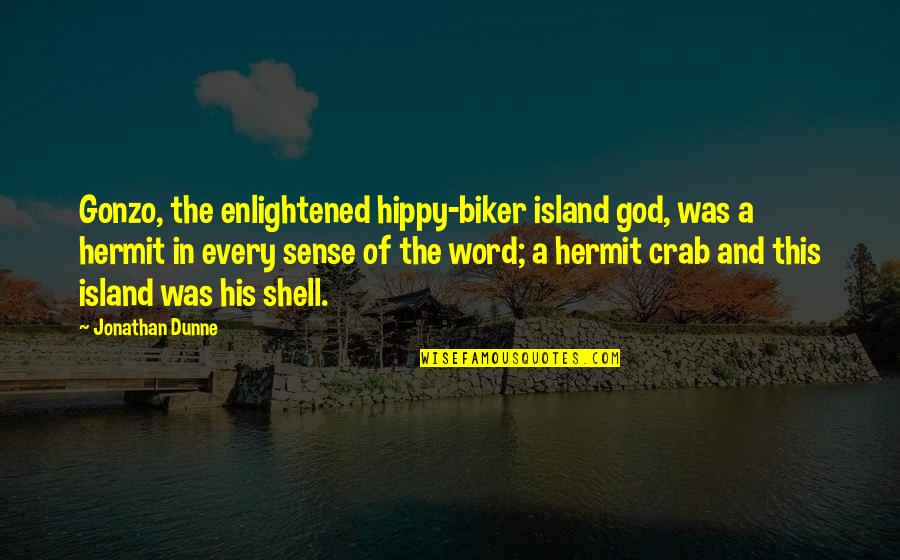 The Hermit Quotes By Jonathan Dunne: Gonzo, the enlightened hippy-biker island god, was a