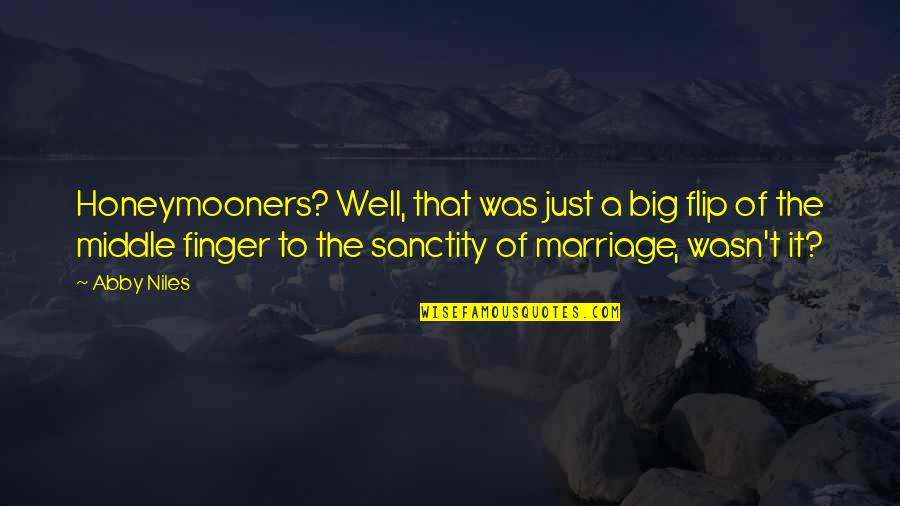 The Honeymooners Quotes By Abby Niles: Honeymooners? Well, that was just a big flip