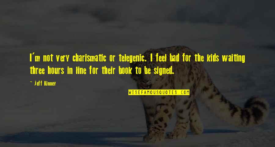 The Hours Book Quotes By Jeff Kinney: I'm not very charismatic or telegenic. I feel