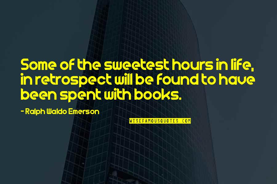 The Hours Book Quotes By Ralph Waldo Emerson: Some of the sweetest hours in life, in