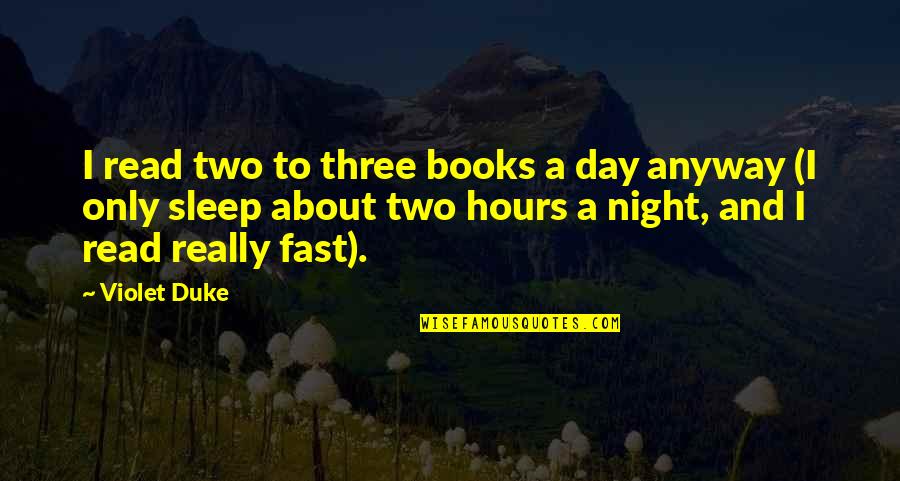 The Hours Book Quotes By Violet Duke: I read two to three books a day