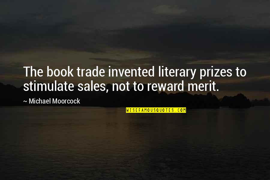 The House Of Hwang Quotes By Michael Moorcock: The book trade invented literary prizes to stimulate