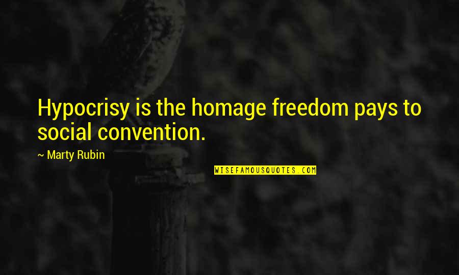 The Hypocrisy Quotes By Marty Rubin: Hypocrisy is the homage freedom pays to social