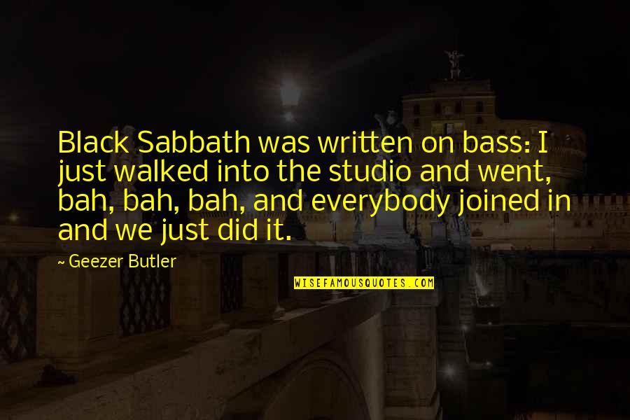 The I Quotes By Geezer Butler: Black Sabbath was written on bass: I just